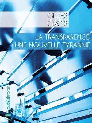 cover image of La transparence, une nouvelle tyrannie